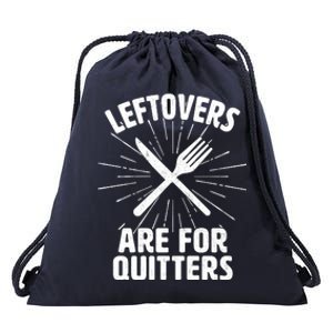 Thanksgiving Leftovers Are For Quitters Drawstring Bag