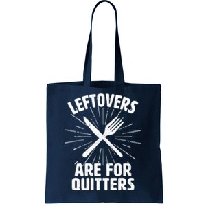 Thanksgiving Leftovers Are For Quitters Tote Bag