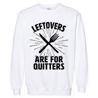 Thanksgiving Leftovers Are For Quitters Garment-Dyed Sweatshirt
