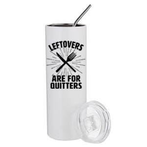 Thanksgiving Leftovers Are For Quitters Stainless Steel Tumbler