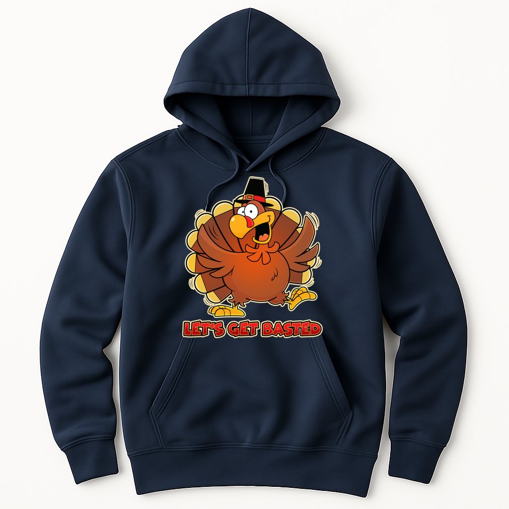 Thanksgiving Let's Get Basted Hoodie