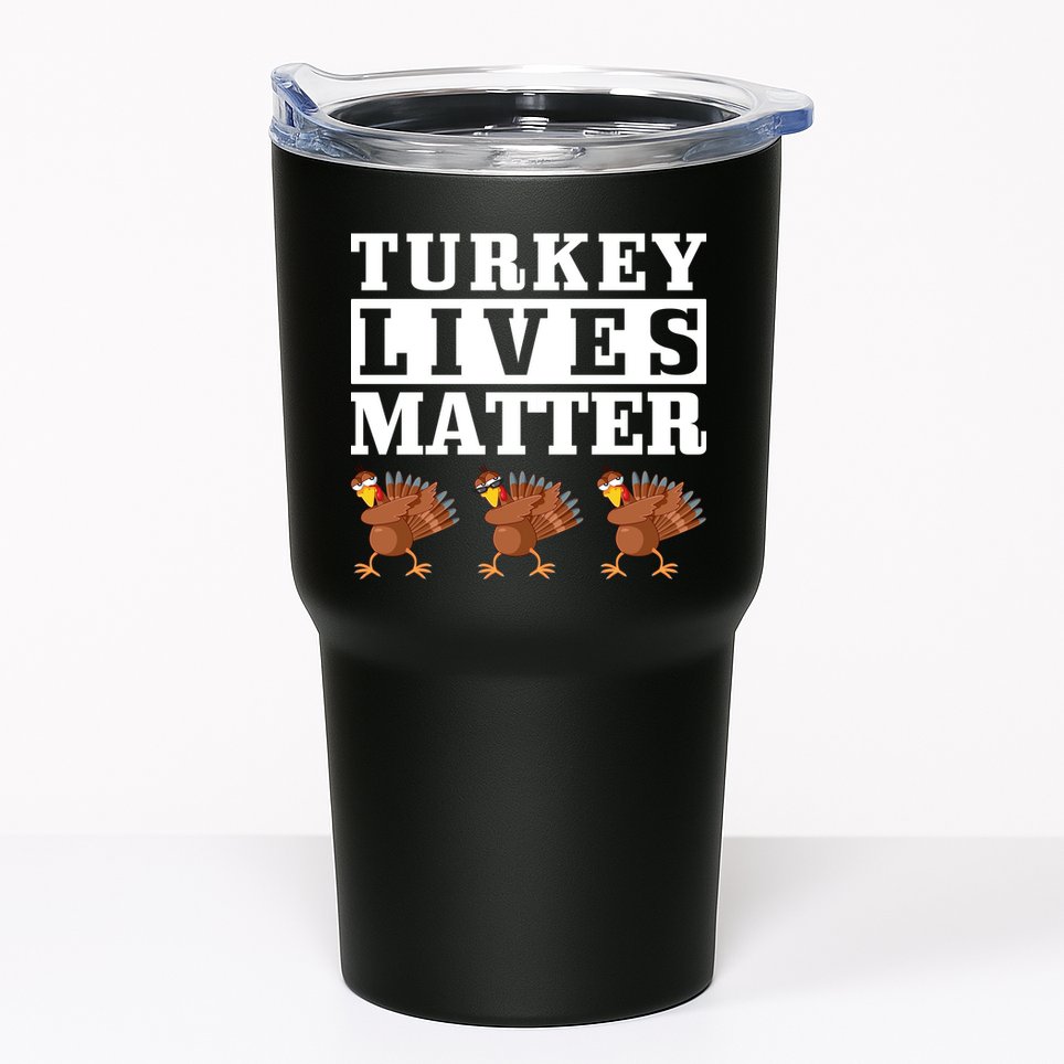 Thanksgiving Turkey Lives Matter Tumbler