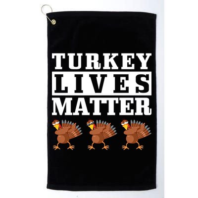 Thanksgiving Turkey Lives Matter Golf Towel
