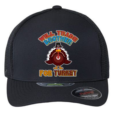 Thanksgiving Will Trade Brother For Turkey Flexfit Unipanel Trucker Cap