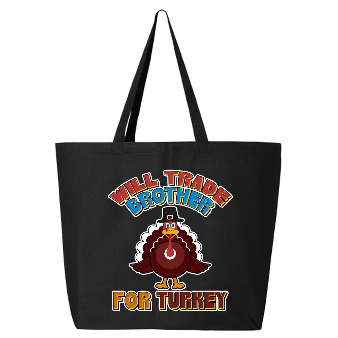 Thanksgiving Will Trade Brother For Turkey 25L Jumbo Tote