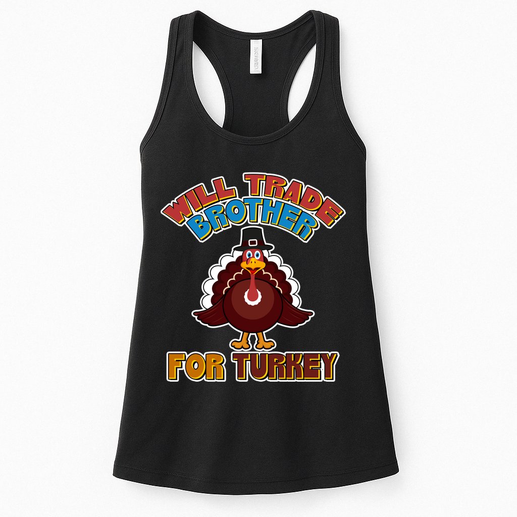 Thanksgiving Will Trade Brother For Turkey Womens Tank Top