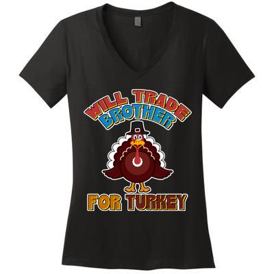 Thanksgiving Will Trade Brother For Turkey Women's V-Neck T-Shirt