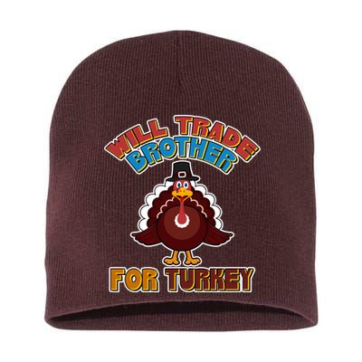 Thanksgiving Will Trade Brother For Turkey Short Acrylic Beanie