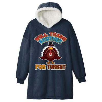 Thanksgiving Will Trade Brother For Turkey Hooded Wearable Blanket