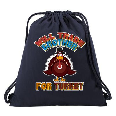 Thanksgiving Will Trade Brother For Turkey Drawstring Bag