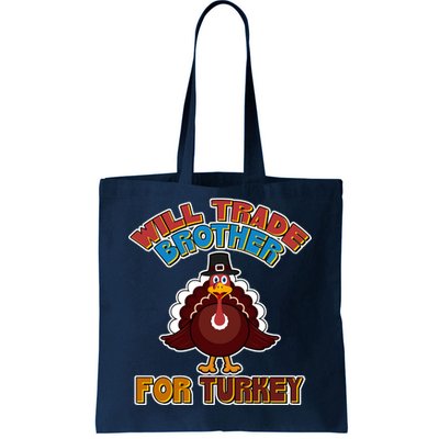 Thanksgiving Will Trade Brother For Turkey Tote Bag