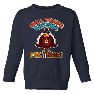 Thanksgiving Will Trade Brother For Turkey Toddler Sweatshirt