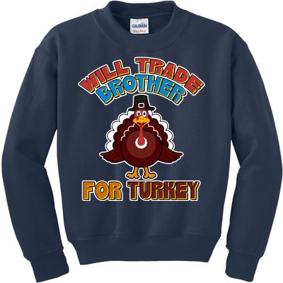 Thanksgiving Will Trade Brother For Turkey Kids Sweatshirt