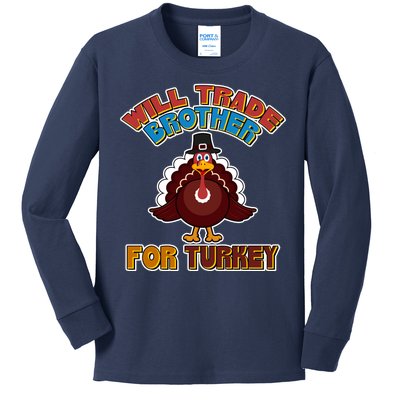 Thanksgiving Will Trade Brother For Turkey Kids Long Sleeve Shirt