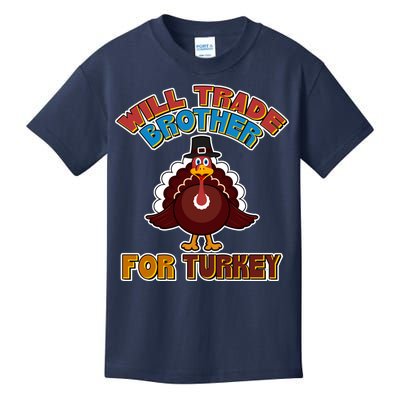 Thanksgiving Will Trade Brother For Turkey Kids T-Shirt