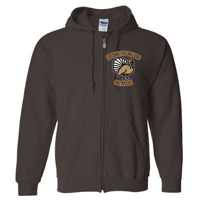 Thanksgiving Zero Plucks Given Turkey Full Zip Hoodie