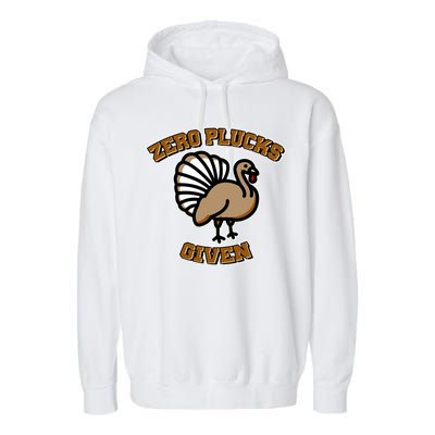 Thanksgiving Zero Plucks Given Turkey Garment-Dyed Fleece Hoodie