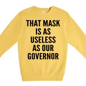 That Mask Is As Useless As Our Governor Premium Crewneck Sweatshirt