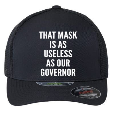 That Mask Is As Useless As Our Governor Flexfit Unipanel Trucker Cap