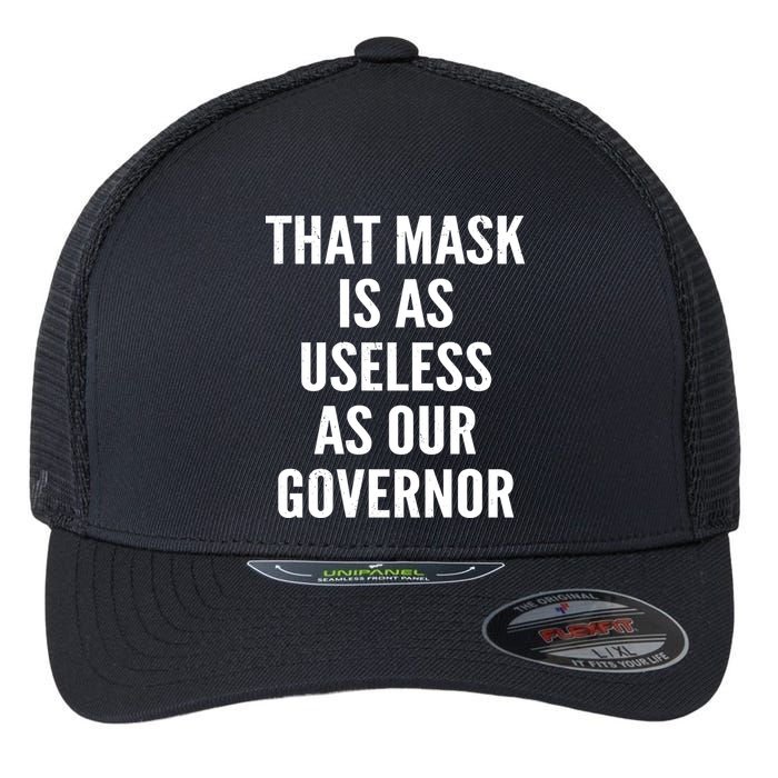 That Mask Is As Useless As Our Governor Flexfit Unipanel Trucker Cap