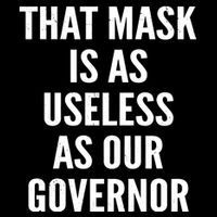 That Mask Is As Useless As Our Governor Backpack