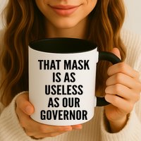 That Mask Is As Useless As Our Governor Mug
