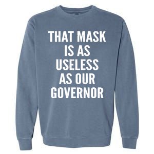 That Mask Is As Useless As Our Governor Garment-Dyed Sweatshirt