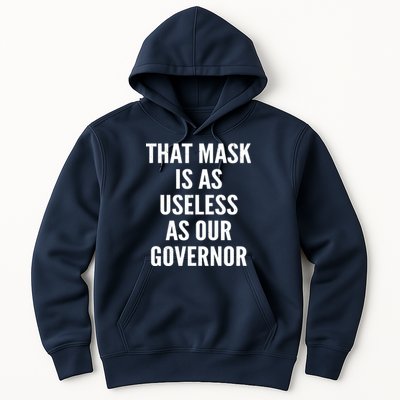 That Mask Is As Useless As Our Governor Hoodie