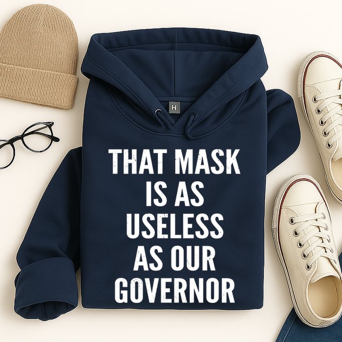 That Mask Is As Useless As Our Governor Hoodie