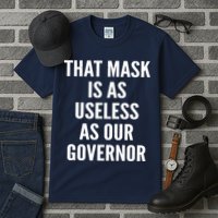 That Mask Is As Useless As Our Governor Tall T-Shirt