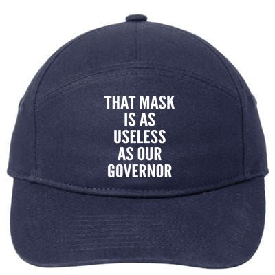 That Mask Is As Useless As Our Governor 7-Panel Snapback Hat
