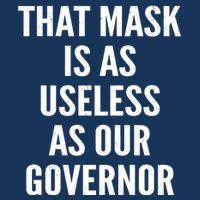 That Mask Is As Useless As Our Governor 7-Panel Snapback Hat