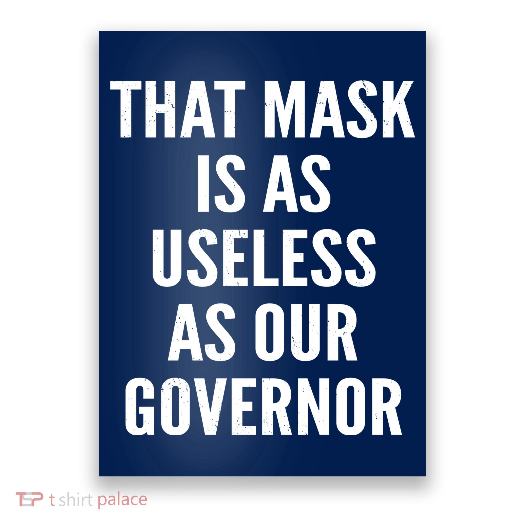 That Mask Is As Useless As Our Governor Poster