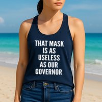 That Mask Is As Useless As Our Governor Womens Tank Top