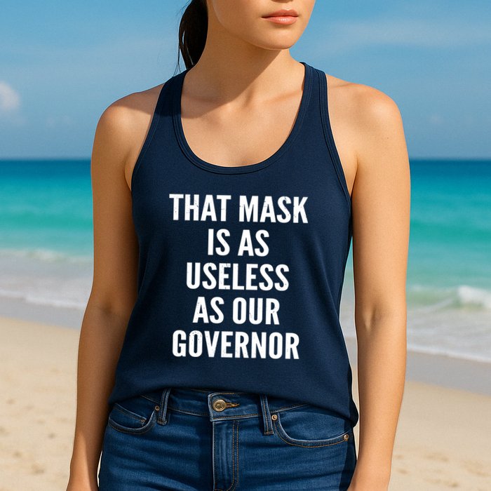 That Mask Is As Useless As Our Governor Womens Tank Top