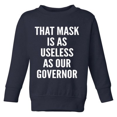 That Mask Is As Useless As Our Governor Toddler Sweatshirt