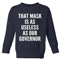That Mask Is As Useless As Our Governor Toddler Sweatshirt