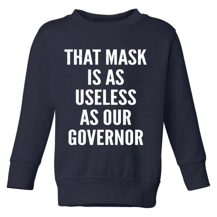 That Mask Is As Useless As Our Governor Toddler Sweatshirt