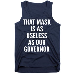 That Mask Is As Useless As Our Governor Tank Top