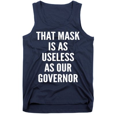 That Mask Is As Useless As Our Governor Tank Top