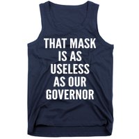 That Mask Is As Useless As Our Governor Tank Top