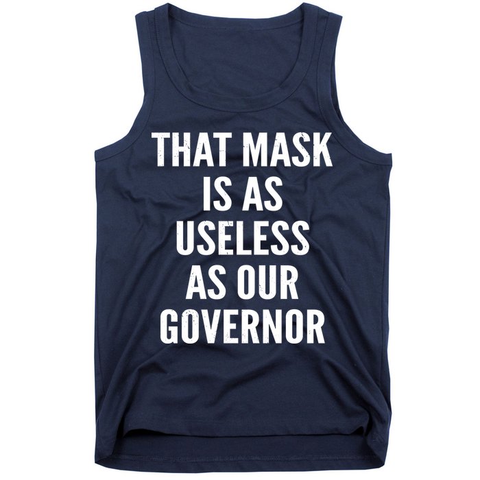 That Mask Is As Useless As Our Governor Tank Top