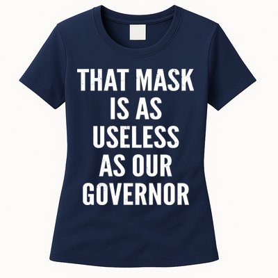 That Mask Is As Useless As Our Governor Womens T-Shirt