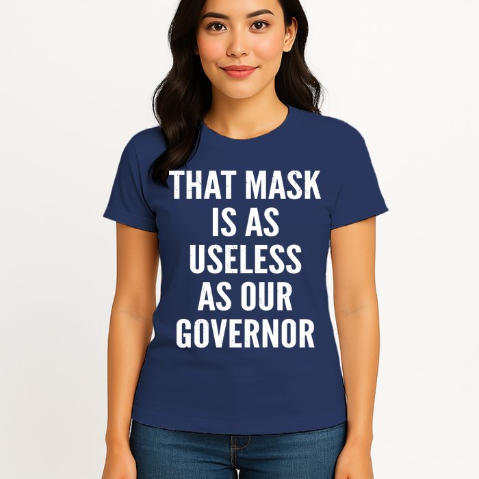 That Mask Is As Useless As Our Governor Womens T-Shirt