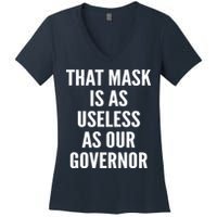 That Mask Is As Useless As Our Governor Women's V-Neck T-Shirt