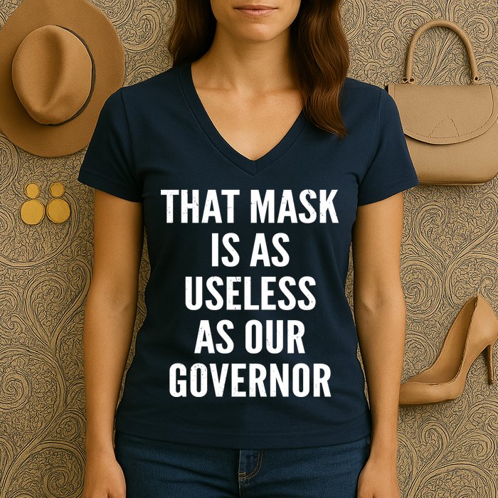 That Mask Is As Useless As Our Governor Women's V-Neck T-Shirt