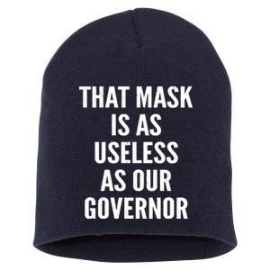 That Mask Is As Useless As Our Governor Short Acrylic Beanie