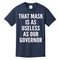 That Mask Is As Useless As Our Governor Kids T-Shirt