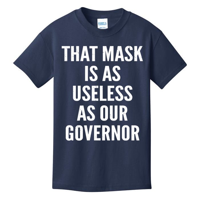 That Mask Is As Useless As Our Governor Kids T-Shirt