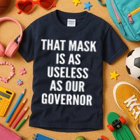 That Mask Is As Useless As Our Governor Kids T-Shirt